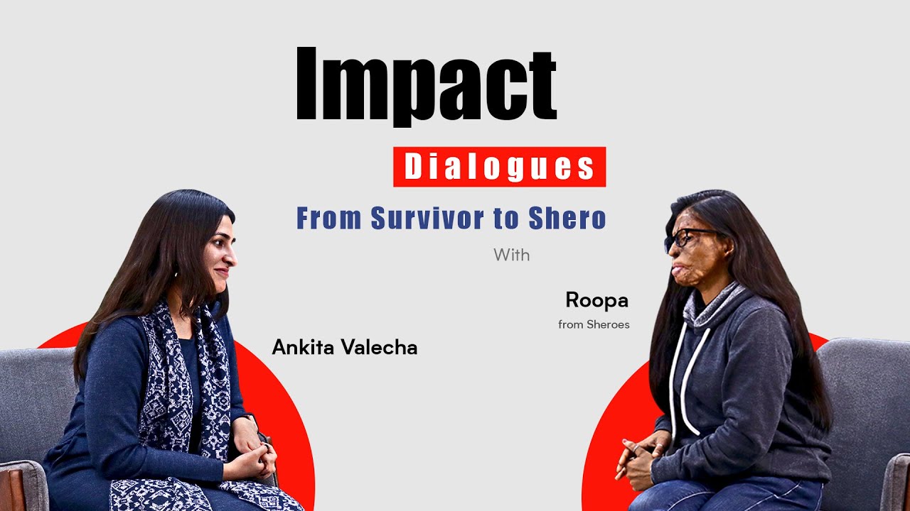 Impact Dialogues ft. Roopa from Sheroes | From Survivor to Shero